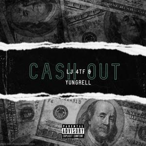 LJ 4TF - Cash Out(feat. YungRell) (Explicit)