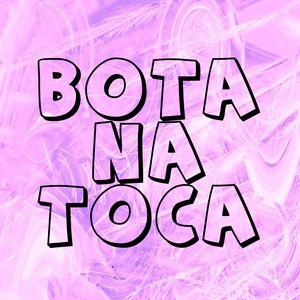 BOTA NA TOCA (Explicit)