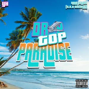 Drop Top Paradise (feat. NoLo Proud & TKO Society)