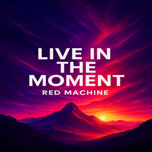 Live in the moment