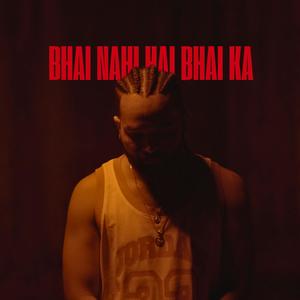 BHAI NAHI HAI BHAI KA (Explicit)