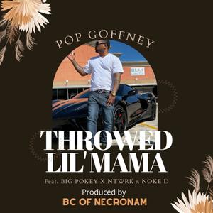 THROWED LIL MAMA (feat. BIG POKEY, NTWRK, NOKE D & BC OF NECRONAM) [Explicit]