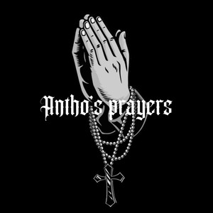 Antho’s prayers