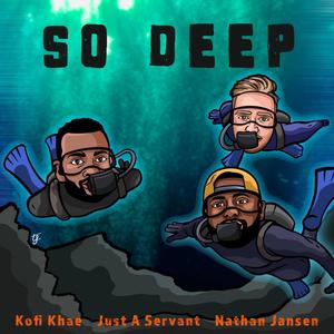 So Deep (feat. Just a Servant & Nathan Jansen)