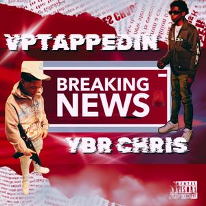 Breaking News (feat. Ybr Chris) [Explicit]