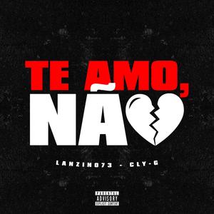 Te Amo, Não (Explicit)