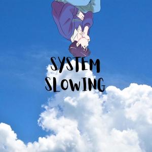 SYSTEM SLOWING (Explicit)