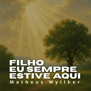 Filho, Eu Sempre Estive Aqui