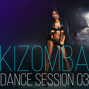 Kizomba Dance Session, Vol. 3 (Explicit)