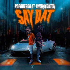 Say Dat (feat. OnekayDutch) (Explicit)