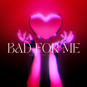 Bad For Me (feat. Luie) (Explicit)