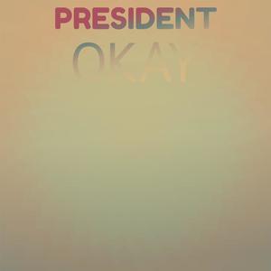 President Okay