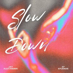 Slow Down