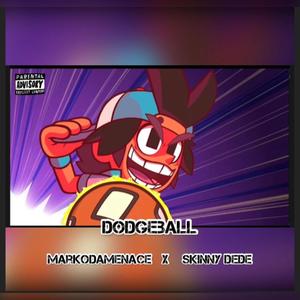 DodgeBall (feat. Skinny DeDe)