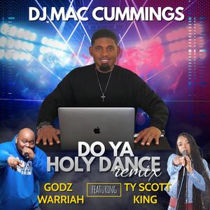 Do Ya Holy Dance(feat. Godz Warriah & Ty Scott King) (Remix)