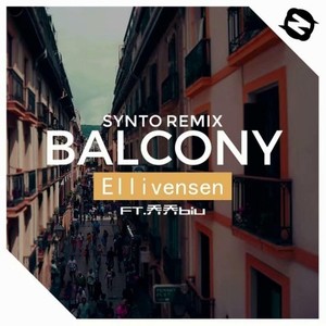 Ellivensen-Balcony (Synto Remix|Ellivensen / 乔乔biu / Synto remix)