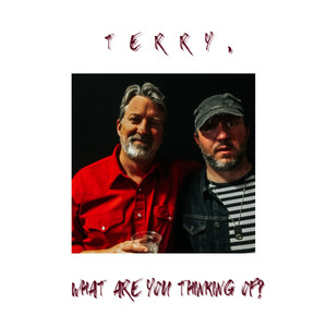 Terry, What Are You Thinking of?