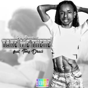 Take Me There (feat. Tony Chacé) (Explicit)