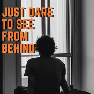 Just dare to see from behind