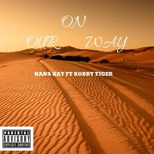 On Our Way (feat. Kobby Tiger) [Explicit]