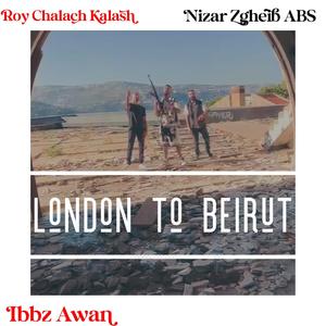 London to Beirut (feat. Roy Chalach & Nizar Zgheib) (Explicit)