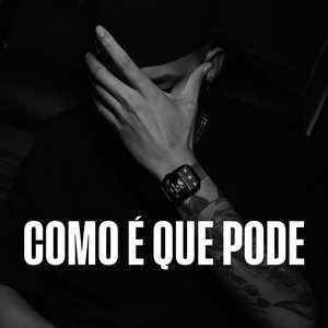 Como É Que Pode (Explicit)