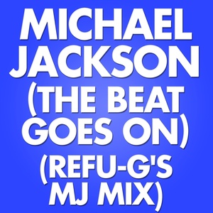 Michael Jackson (The Beat Goes On) (Refu-G's MJ Mix)