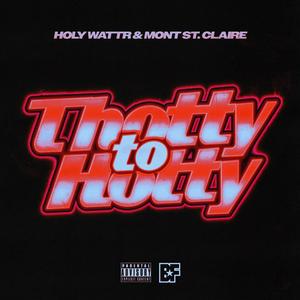 Thotty to Hotty (feat. Mont St. Claire) [Explicit]