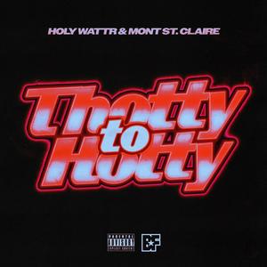 Thotty to Hotty (feat. Mont St. Claire) (Explicit)