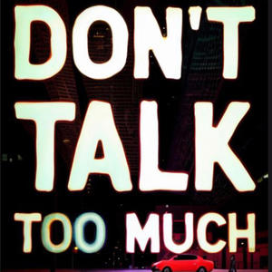 Don't talk too much (feat. AJX) [Explicit]