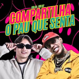 COMPARTILHA O PAU QUE SENTA