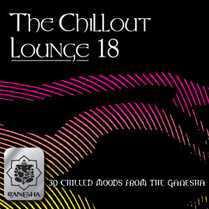 The Chillout Lounge Vol. 18