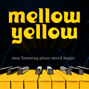 Mellow Yellow - Easy Listening Piano Mood Magic