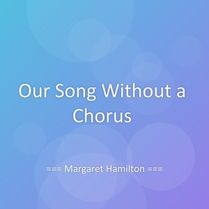 Our Song Without a Chorus