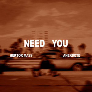 Need You