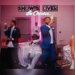 Show's Over In October (Explicit)