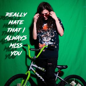 really hate that i always miss you (Explicit)