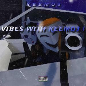 VIBES WITH KEEMO3 ! (Explicit)