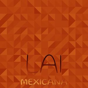 Lai Mexicana