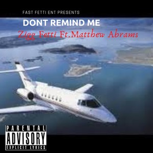Dont remind me (feat. matthew abrams) (Explicit)