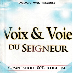 Voix & voie du Seigneur, vol. 1 (Compilation 100% religieuse)