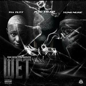 Wet (feat. Yung Nuke & Tia Tutt) (Explicit)