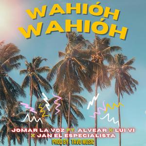 Wahióh Wahióh (feat. Alvear, Lui vi, Tavo music & Jan)