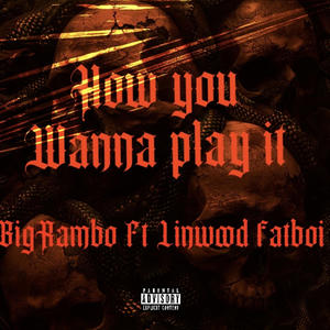 H.Y.W.Playit (feat. Big Rambo & Linwood FatBoi)