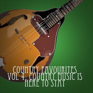 Country Favourites, Vol. 4: Country Music Is Here to Stay