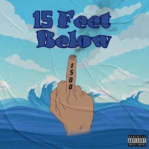 15 Feet Below (Explicit)