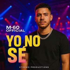 Yo No Sé (feat. Xtremo Productions) (Explicit)