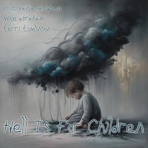 Hell Is For Children (feat. Mike Abraham & Terri Tomlinson)