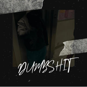 Dumbshit Freestyle (Explicit)