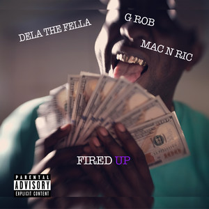 Fired Up (feat. Mac N Ric & G Rob) [Explicit]